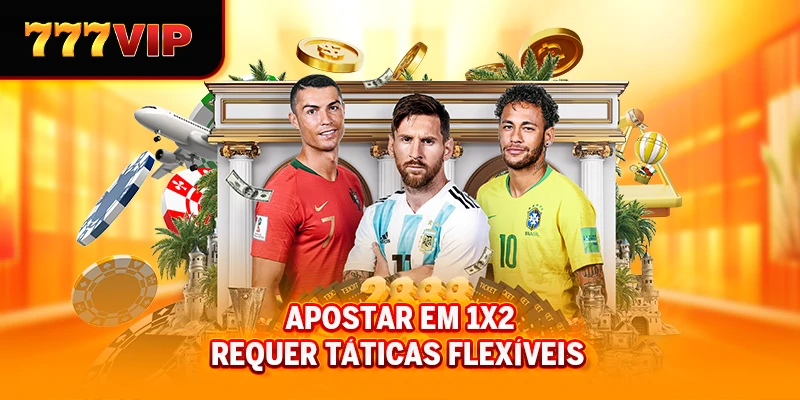 Apostar em 1x2 requer táticas flexíveis
