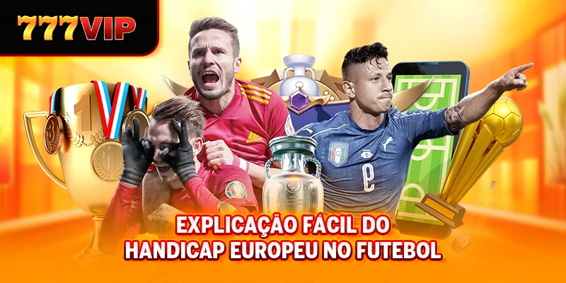 Explicação fácil do handicap europeu no futebol