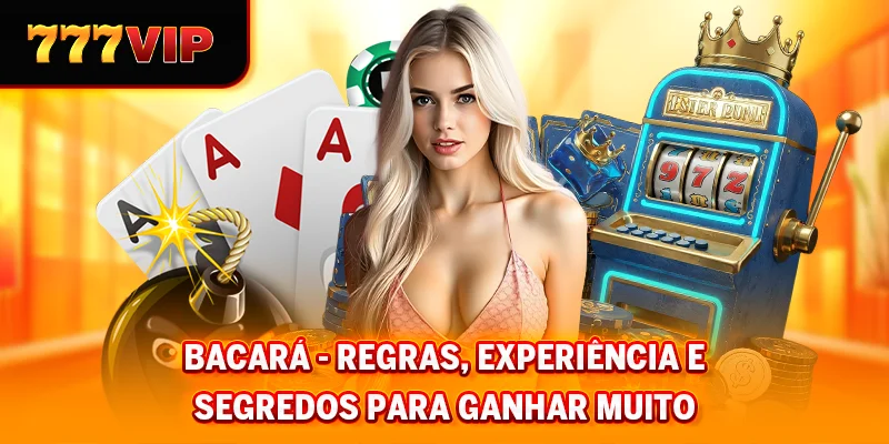 Bacará - Regras, Experiência e Segredos para Ganhar Muito