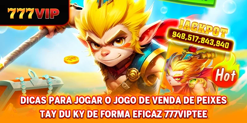 Dicas para jogar o Jornada de Pesca para o Oeste de forma eficaz 777VIP