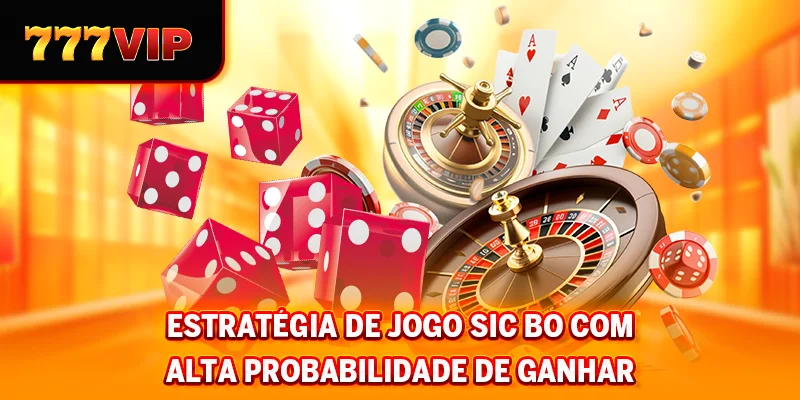 Estratégia de jogo Sic Bo com alta probabilidade de ganhar
