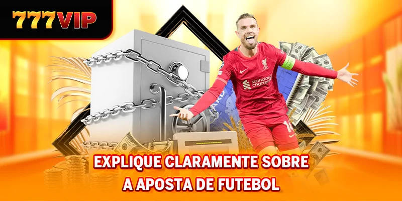 Explique claramente sobre a aposta de futebol