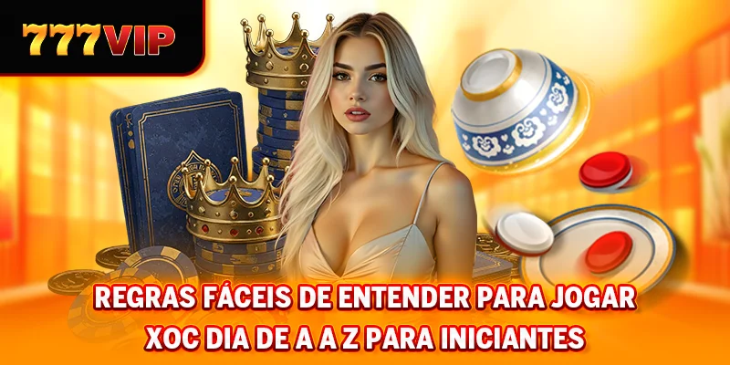 Regras fáceis de entender para jogar Xoc Dia de A a Z para iniciantes